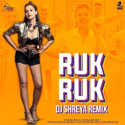 RUK RUK (REMIX) - DJ SHREYA